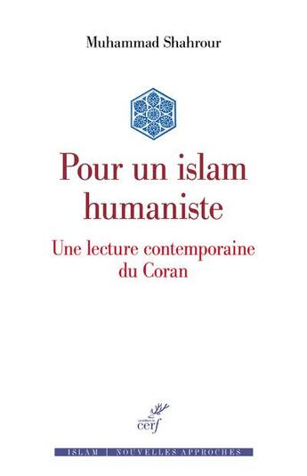 Couverture du livre « Pour un islam humaniste ; une lecture contemporaine du Coran » de Muhammad Shahrour aux éditions Cerf