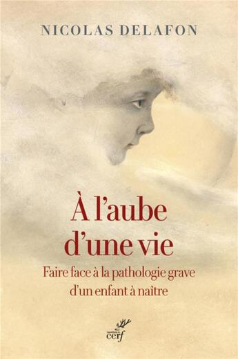 Couverture du livre « À l'aube d'une vie » de Nicolas Delafon aux éditions Cerf