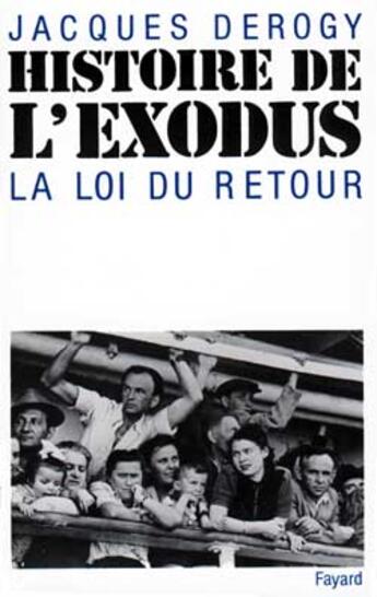 Couverture du livre « Histoire de l'Exodus : La loi du Retour » de Jacques Derogy aux éditions Fayard