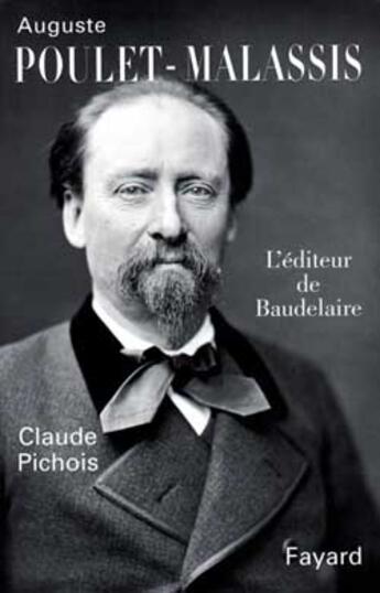 Couverture du livre « Auguste poulet-malassis - l'editeur de baudelaire » de Claude Pichois aux éditions Fayard
