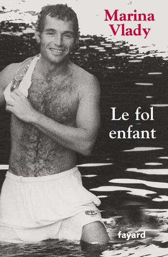 Couverture du livre « Le fol enfant » de Marina Vlady aux éditions Fayard