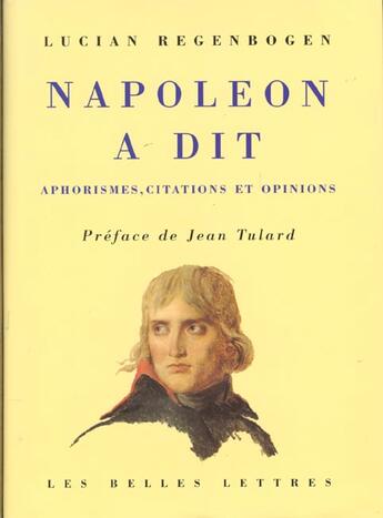 Couverture du livre « Napoléon a dit » de Lucian Regenbogen aux éditions Belles Lettres