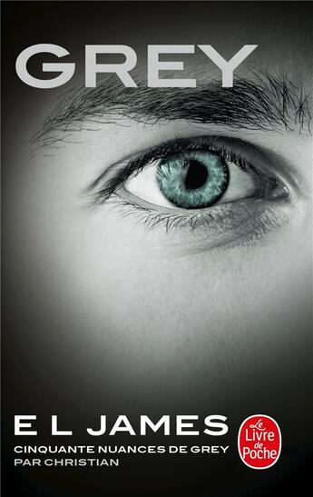 Couverture du livre « Cinquante nuances t.4 ; Grey ; cinquante nuances de Grey par Christian » de E. L. James aux éditions Le Livre De Poche