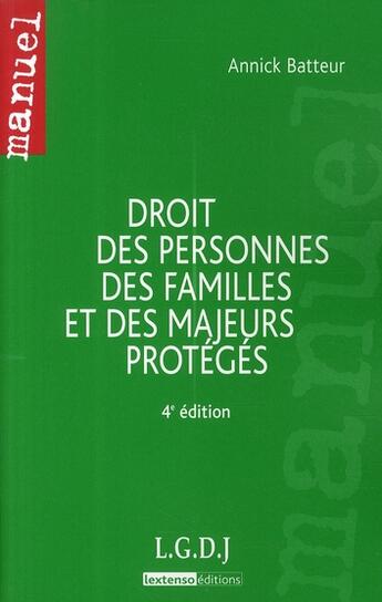 Couverture du livre « Droit des personnes, des familles et des majeurs protégés (4e édition) » de Annick Batteur aux éditions Lgdj