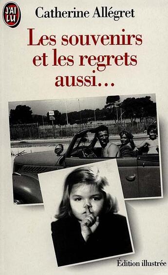 Couverture du livre « Souvenirs et les regrets aussi... (les) - - edition illustree » de Catherine Allégret aux éditions J'ai Lu