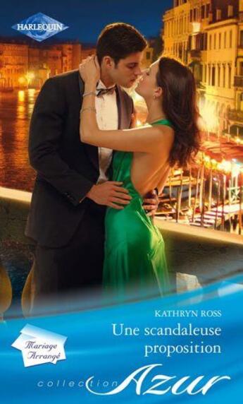 Couverture du livre « Une scandaleuse proposition » de Kathryn Ross aux éditions Harlequin