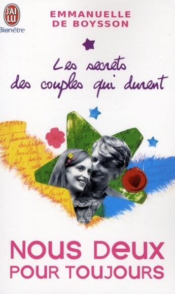 Couverture du livre « Les secrets des couples qui durent t.2 ; nous deux pour toujours ou le bonheur de vivre et d'évoluer ensemble » de De Boysson Emmanuell aux éditions J'ai Lu