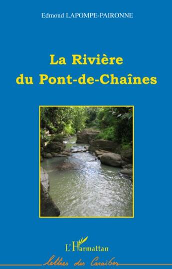 Couverture du livre « La rivière du pont-de-chaînes » de Edmond Lapompe-Paironne aux éditions L'harmattan