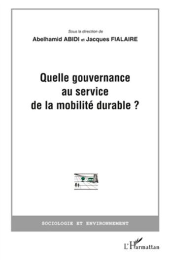 Couverture du livre « Quelle gouvernance au service de la mobilité durable ? » de Abelhamid Abidi et Jacques Fialaire aux éditions L'harmattan