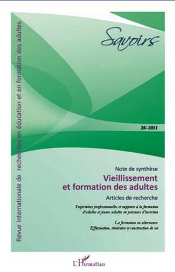 Couverture du livre « REVUE SAVOIRS n.26 : vieillissement et formation des adultes ; articles de recherche ; trajectoires professionnelles et rapports à la formation d'adultes et jeunes adultes en parcours d'insertion » de  aux éditions L'harmattan