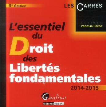 Couverture du livre « L'essentiel du droit des libertés fondamentales ; 2014-2015 » de Vanessa Barbe aux éditions Gualino