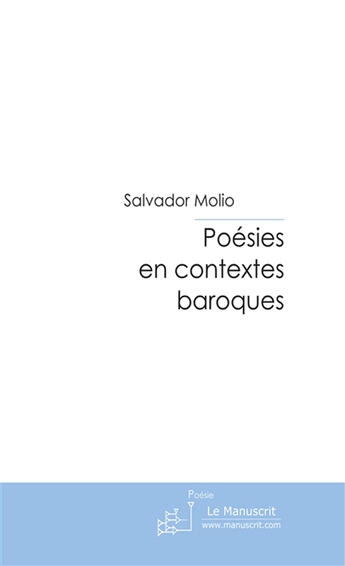 Couverture du livre « Poésies en contextes baroques » de Molio-S aux éditions Le Manuscrit