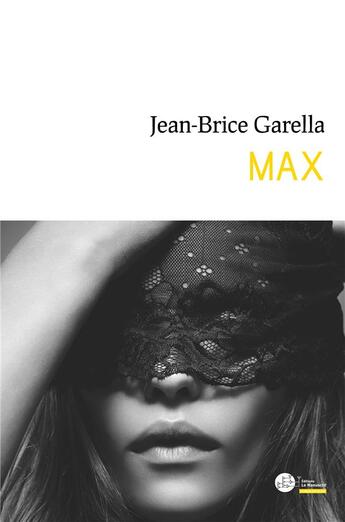 Couverture du livre « Max » de Jean-Brice Garella aux éditions Le Manuscrit