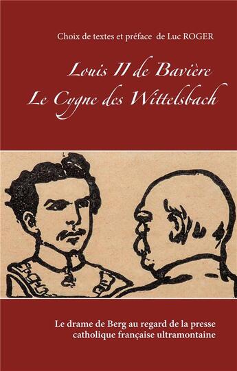 Couverture du livre « Louis II de Bavière , le cygne des Wittelsbach » de  aux éditions Books On Demand