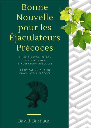 Couverture du livre « Bonne nouvelle pour les éjaculateurs précoces ; guide d'autoguérison à l'usage des éjaculateurs précoces » de David Darnaud aux éditions Books On Demand