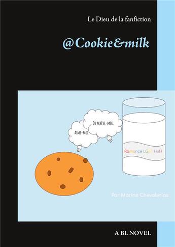 Couverture du livre « Cookie&milk ; le dieu de la fanfiction » de Marine Chevalerias aux éditions Books On Demand