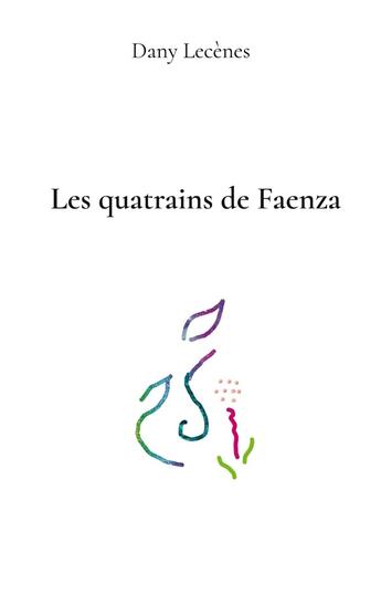 Couverture du livre « Les quatrains de Faenza » de Dany Lecènes aux éditions Books On Demand