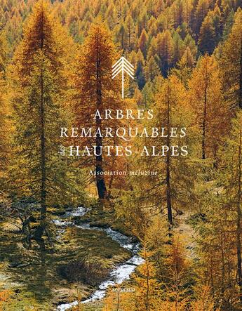 Couverture du livre « Arbres remarquables des hautes-alpes » de Association Meluzine aux éditions Actes Sud