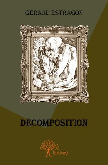 Couverture du livre « Décomposition » de Gerard Estragon aux éditions Edilivre