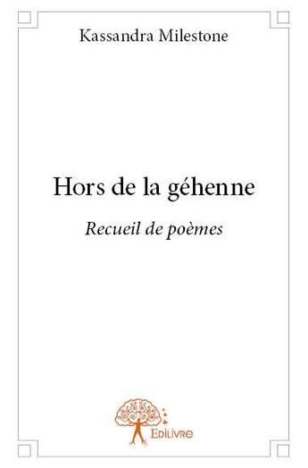 Couverture du livre « Hors de la gehenne - recueil de poemes » de Kassandra Milestone aux éditions Edilivre