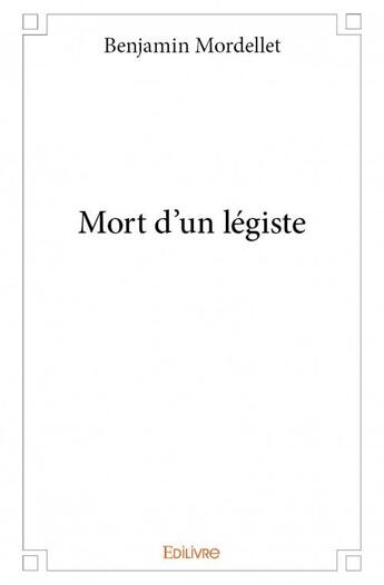 Couverture du livre « Mort d'un légiste » de Benjamin Mordellet aux éditions Edilivre