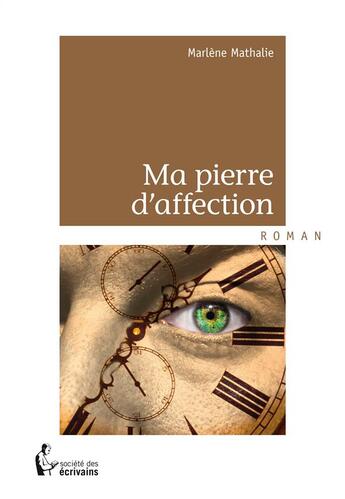 Couverture du livre « Ma pierre d'affection » de Marlene Mathalie aux éditions Societe Des Ecrivains