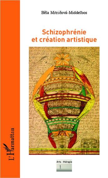 Couverture du livre « Schizophrénie et création artistique » de Bela Mitricova-Middelbos aux éditions L'harmattan