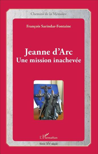 Couverture du livre « Jeanne d'Arc ; une mission inachevée » de Francois Sarindar-Fontaine aux éditions L'harmattan