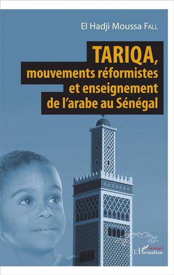 Couverture du livre « Tariqua, mouvements réformistes et enseignement de l'arabe au Sénégal » de Moussa Fall El Hadji aux éditions L'harmattan