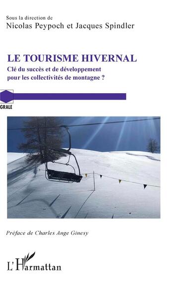 Couverture du livre « Le tourisme hivernal ; clé du succès et de développement pour les collectivités de montagne ? » de Spindler/Jacques et Nicolas Peypoch aux éditions L'harmattan