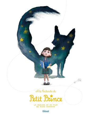 Couverture du livre « À la recherche du Petit Prince ; making of du film » de Laurent Bramardi et Mark Osborne aux éditions Glenat