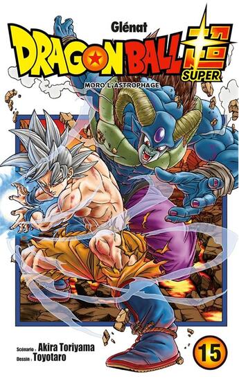 Couverture du livre « Dragon Ball Super Tome 15 : Moro l'astrophage » de Akira Toriyama et Toyotaro aux éditions Glenat