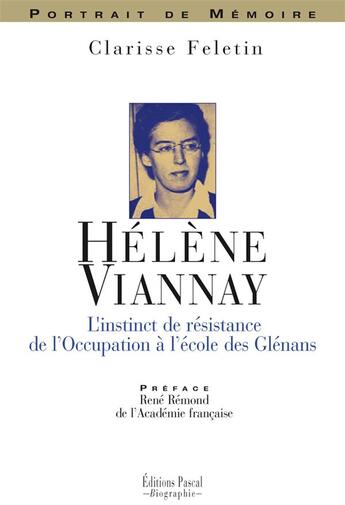 Couverture du livre « Hélène Viannay ; l'instinct de résistance ; de l'occupation à l'école des Glénans » de Clarisse Feletin aux éditions Pascal