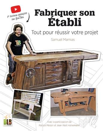 Couverture du livre « Fabriquer son établi ; tout pour réussir votre projet » de Samuel Mamias aux éditions Blb Bois