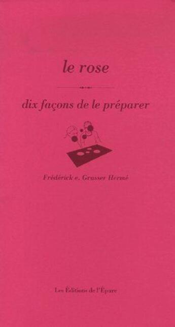 Couverture du livre « Dix façons de le préparer : le rose » de Grasser Herme Freder aux éditions Les Editions De L'epure