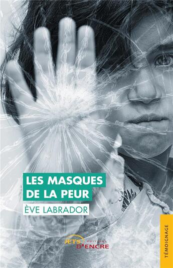 Couverture du livre « Les masques de la peur » de Eve Labrador aux éditions Jets D'encre