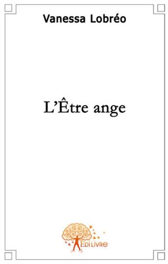 Couverture du livre « L'être ange » de Vanessa Lobreo aux éditions Edilivre