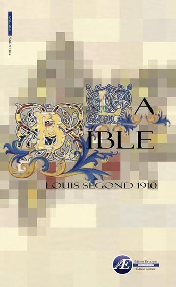 Couverture du livre « La Bible ; Louis Segond 1910 » de  aux éditions Ex Aequo