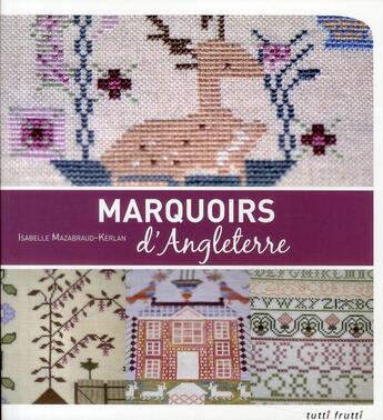 Couverture du livre « Marquoirs d'Angleterre » de I Mazabraud aux éditions Tutti Frutti