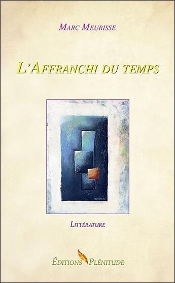 Couverture du livre « L'affranchi du temps » de Marc Meurisse aux éditions Plenitude