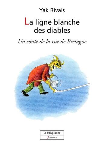 Couverture du livre « La ligne blanche des diables » de Yak Rivais aux éditions Le Polygraphe