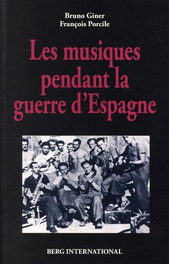 Couverture du livre « Les musiques pendant la guerre d'espagne » de Giner/Porcille aux éditions Berg International