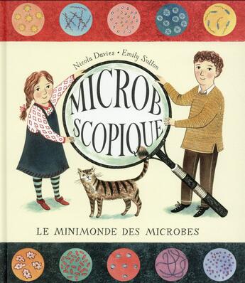 Couverture du livre « Microbscopique ; le minimonde des microbes » de Nicola Davies et Emily Sutton aux éditions Editions Des Elephants