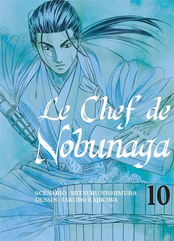 Couverture du livre « Le chef de Nobunaga Tome 10 » de Mitsuru Nishimura et Takuro Kajikawa aux éditions Komikku