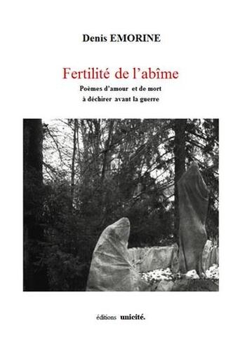 Couverture du livre « Fertilité de l'abîme ; poèmes d'amour et de mort à déchirer avant la guerre » de Denis Emorine aux éditions Unicite