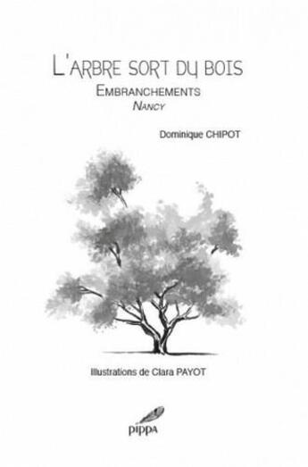 Couverture du livre « L'arbre sort du bois ; embranchements ; Nancy » de Chipot Dominique et Clara Payot aux éditions Pippa