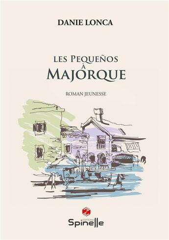 Couverture du livre « Les Pequenos à Majorque » de Danie Lonca aux éditions Spinelle