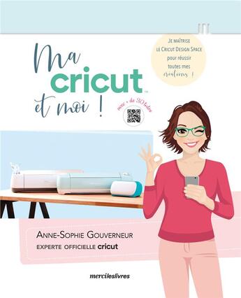 Couverture du livre « Ma cricut et moi ! » de Anne-Sophie Gouverneur aux éditions Mercileslivres