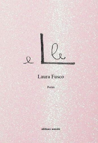 Couverture du livre « Elle » de Fusco Laura aux éditions Unicite