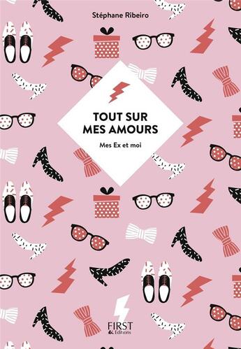 Couverture du livre « Tout sur mes amours ; mes ex et moi » de Stephane Ribeiro aux éditions First